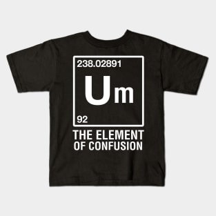 Um The Element of Confusion Kids T-Shirt